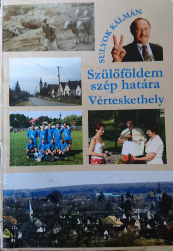 Sulyok K�lm�n - Sz�l�f�ldem sz�p hat�ra V�rteskethely