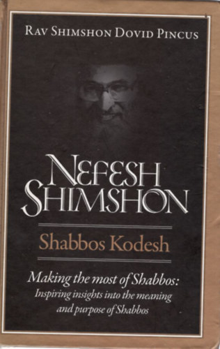 Nefesh Shimshon: Shabbos Kodesh - Making the mos of Shabbos