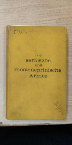 Die serbische und montenegrinische armee (A szerb �s montenegr�i hadsereg n�met nyelven)