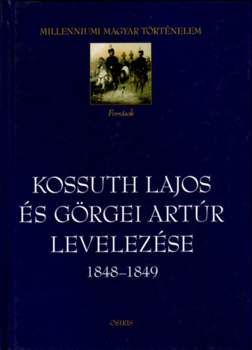 Kossuth Lajos s Grgei Artr levelezse 1848-1849