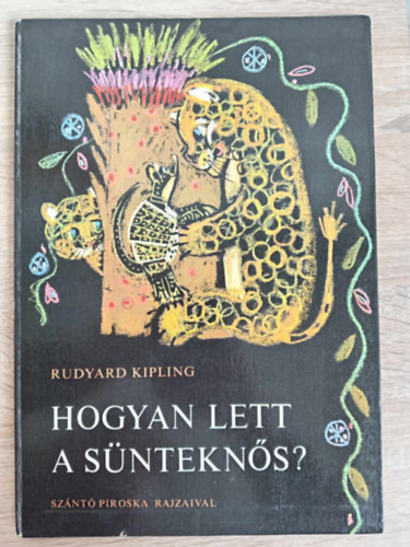 Hogyan lett a sntekns? (Illusztrlt kiads; Sznt Piroska sznes rajzaival)