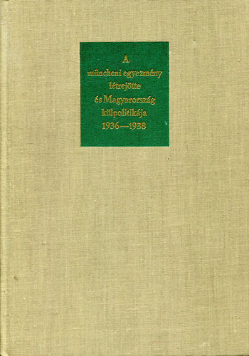 A mncheni egyezmny ltrejtte s Magyarorszg klpolitikja 1936-1938