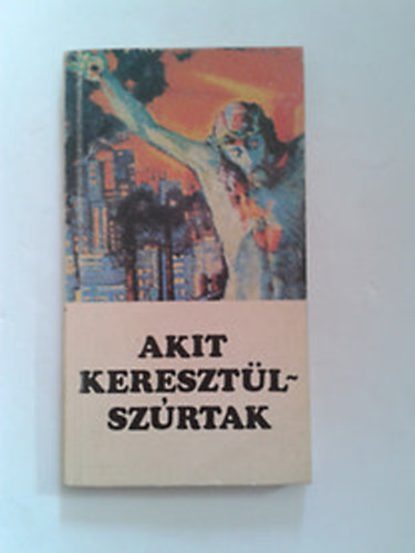 Akit keresztlszrtak