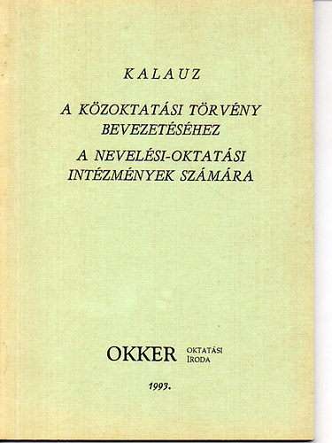 Prff Csaba  (szerk.) - Kalauz a kzoktatsi trvny bevezetshez a nevelsi-oktatsi intzmnyek szmra