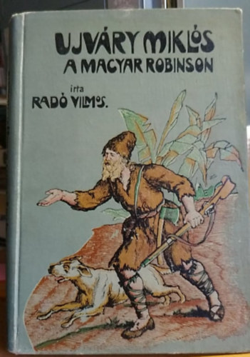 Rad� Vilmos - �jv�ry Mikl�s, a magyar Robinson