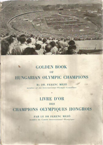 Golden book of Hungarian olympic champions-Livre d'or des champions...