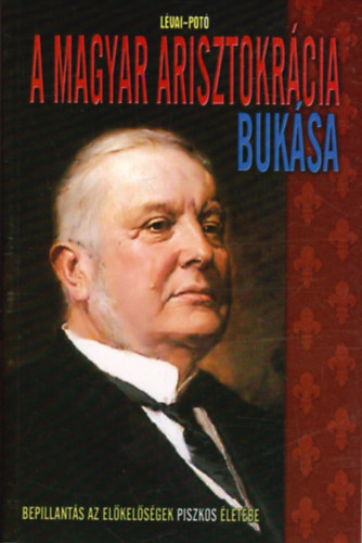 L�vai-Pot� - A magyar arisztokr�cia buk�sa