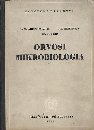 Arisztovszkij; Minkevics; Frid - Orvosi mikrobiol�gia