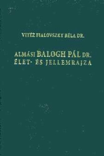 Vitz Fialovszky Bla Dr. - Almsi Balogh Pl dr. let- s jellemrajza