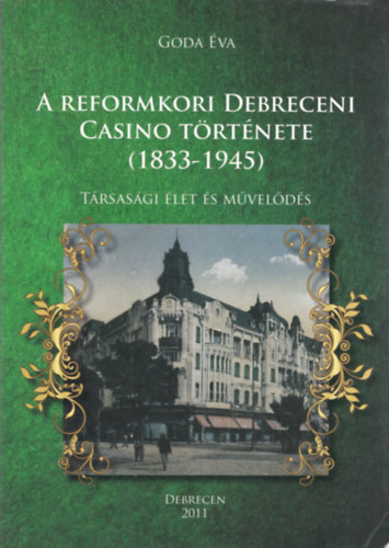 A reformkori Debreceni Casino trtnete (1833-1945) (Trsasgi let s mvelds)