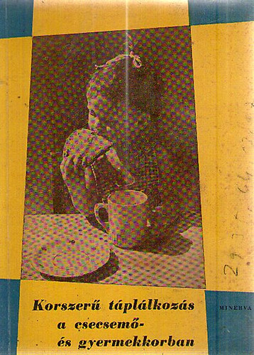 Korszer� t�pl�lkoz�s a csecsem� �s gyermekkorban