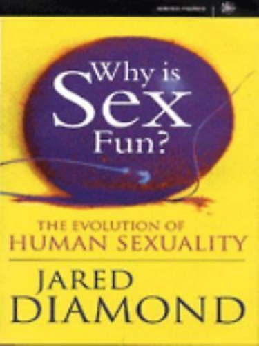 Why is Sex Fun? - The Evolution of Human Sexuality