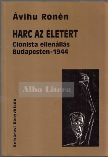 Harc az letrt: Cionista ellenlls Budapesten - 1944