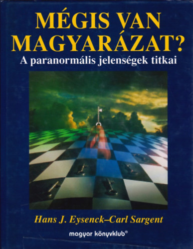Hans J. Eysenck - Carl Sargent - Mgis van magyarzat?- A paranormlis jelensgek titkai