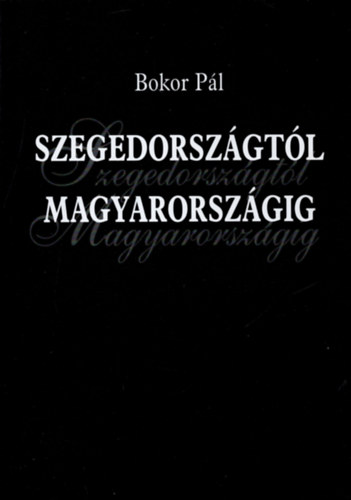 Szegedorszgtl Magyarorszgig