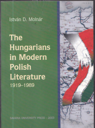 The Hungarians in Modern Polish Literature 1919-1989 (dediklt)
