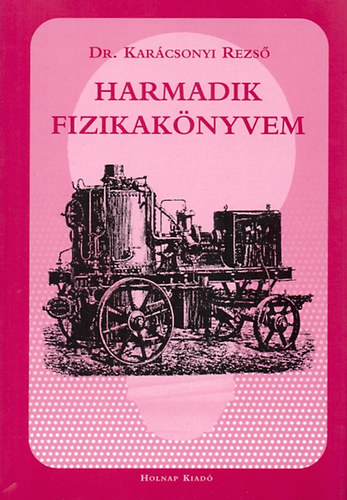 Dr. Karcsonyi Rezs - Harmadik fizikaknyvem