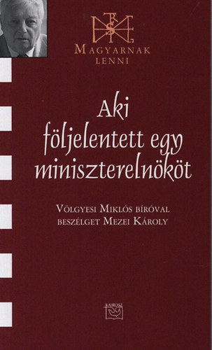 Aki fljelentett egy miniszterelnkt - Vlgyesi Mikls brval beszlget Mezei Kroly