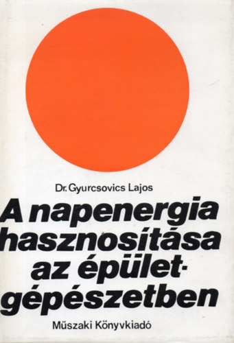 Dr. Gyurcsovics Lajos - A napenergia hasznos�t�sa az �p�letg�p�szetben