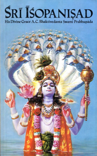 Sri Isopanisad - a tudom�ny, amely k�zelebb viszi az embert Krsn�hoz...