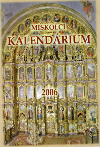 Bekes Dezs - Miskolci Kalendrium 2006