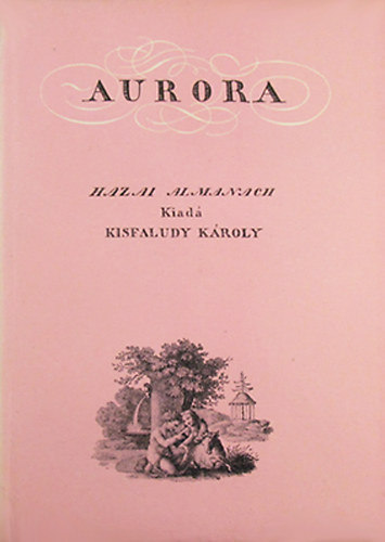 Aurora - Hazai almanach 1822- 1831 (Officina kpesknyvek)
