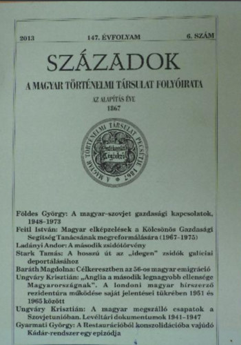 Sz�zadok - A Magyar T�rt�nelmi T�rsulat Foly�irata, 2013/6.sz�m, 147.�vfolyam