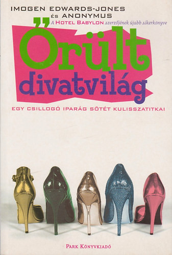�r�lt divatvil�g (Egy csillog� ipar�g s�t�t kulisszatitkai)