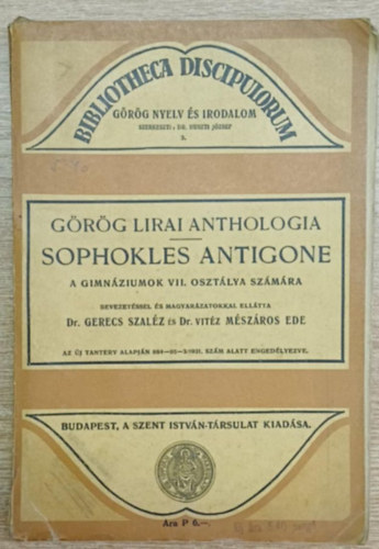 Sophokles Antigone- a gimn�ziumok VII. oszt�lya sz�m�ra (G�r�g lirai anthologia)