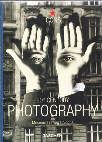 20th century photography - Museum Ludwig Cologne (Taschen)