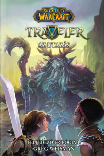 Greg Weisman - World of Warcraft: Traveler 1. - Az utazs