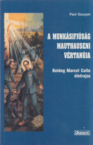 A munksifjsg mauthauseni vrtanja (Boldog Marcel Callo letrajza)