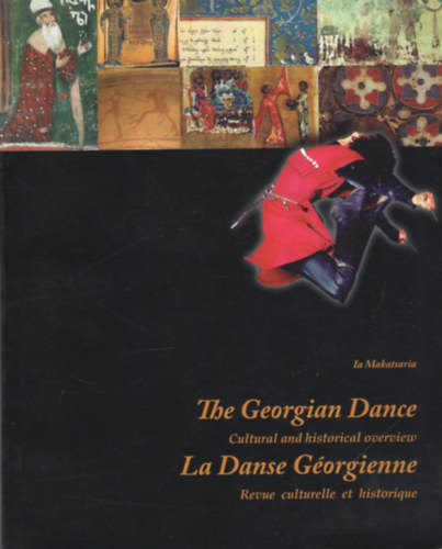 Ia Makatsaria - The Georgian Dance - Cultural and Historical Overview - La Danse G�orgienne - Revue culturelle et historique