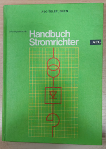 Klemens Heumann - Handbuch Stromrichter. Mit 97 Abbildungen (AEG Telefunken)