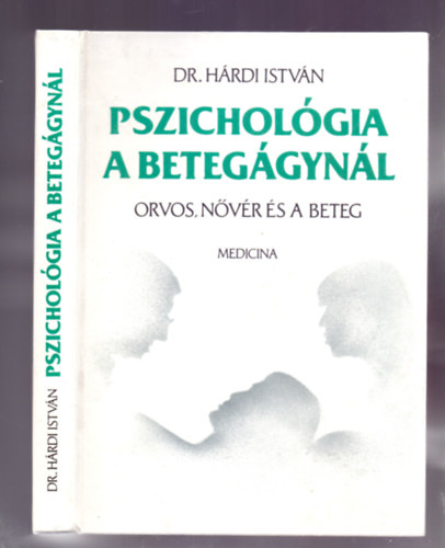 Pszichol�gia a beteg�gyn�l - Orvos, n�v�r �s a beteg (Hatodik, �tdolgozott, b�v�tett kiad�s)