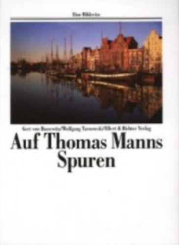 Auf Thomas Manns Spuren - (Thomas Mann nyom�ban)