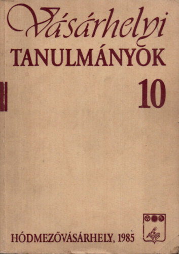 Vsrhelyi tanulmnyok 10. - Helytrtneti dolgozatok