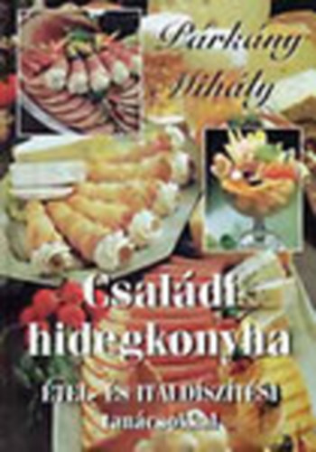 Csaldi hidegkonyha (tel- s italdsztsi tancsokkal)