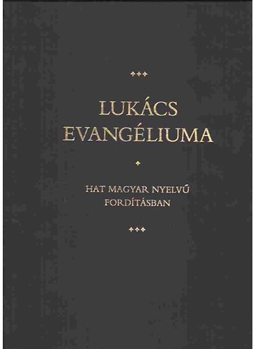 Szent Istvn-Trsulat - Lukcs evangliuma (hat magyar nyelv fordtsban)