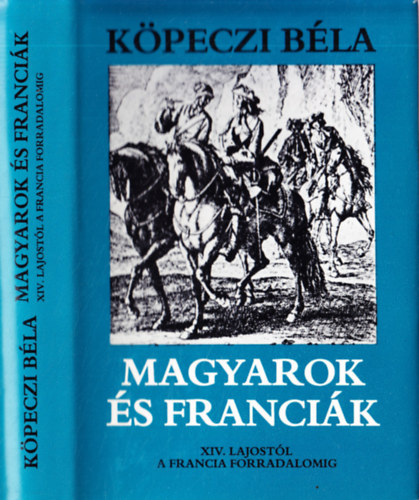 Magyarok s francik XIV. Lajostl a Francia Forradalomig