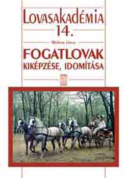 Molnr Jnos - Fogatlovak kikpzse, idomtsa