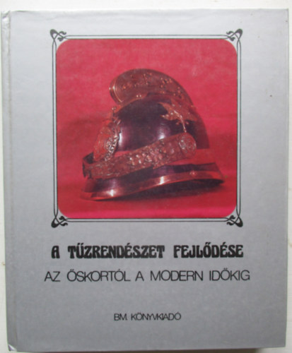 A t�zrend�szet fejl�d�se az �skort�l a modern id�kig