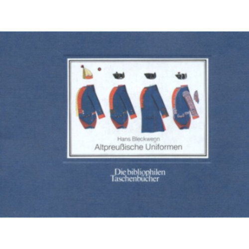 Hans Bleckwenn - Altpreuische Uniformen. 1753 - 1786.