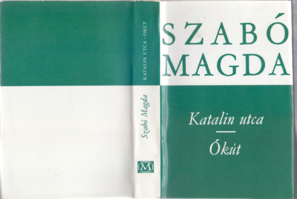 Szab� Magda - Katalin utca - �k�t (Szab� Magda M�vei)