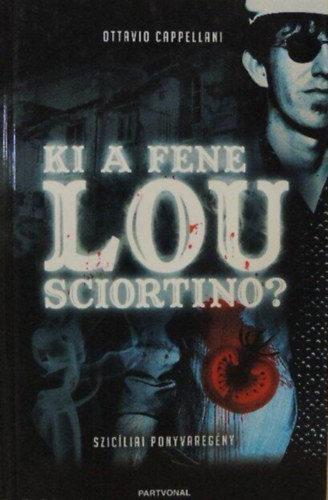 Losz Vera  Ottavio Cappellani (szerk.) - Ki a fene Lou Sciortino? - Szicliai ponyvaregny (Chi e Lou Sciortino?) - Garamvlgyi Katalin fordtsban