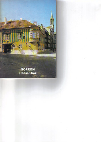 Sopron   Caesar-h�z (T�jak korok m�zeumok kisk�nyvt�ra)