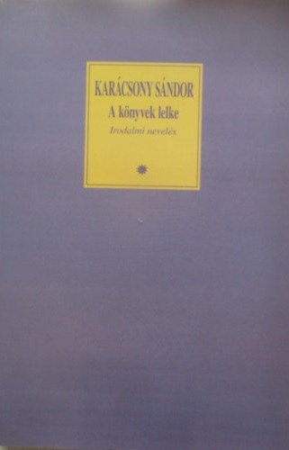 Kar�csony S�ndor - A k�nyvek lelke. Irodalmi nevel�s