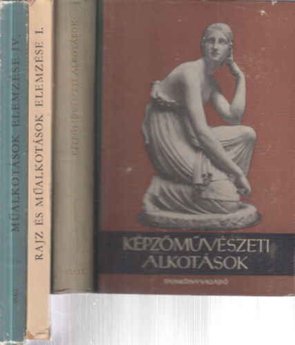 3 db. k�pz�m�v�szet (K�pz�m�v�szeti alkot�sok + Rajz �s m�alkot�sok elemz�se a gimn�ziumok I. oszt�lya sz�m�ra + M�alkot�sok elemz�se a gimn�zium IV. oszt�lya sz�m�ra)