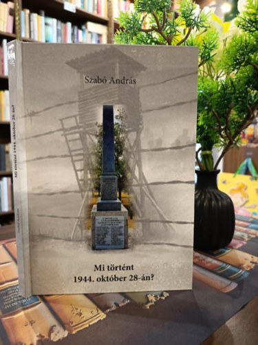 Mi t�rt�nt 1944. okt�ber 28-�n? Dedik�lt