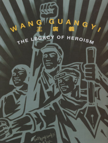 Wang Guangyi: The Legacy of Heroism